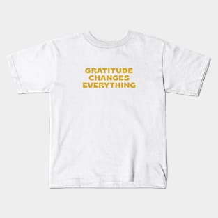 Gratitude changes everything - gold Kids T-Shirt